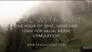 One Hour Solfeggio Frequencies For Vagal Nerve Stimulation | 30Hz, 160Hz, and 120Hz