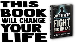 THIS AUDIOBOOK WILL CHANGE EVERYTHING | DON'T GIVE UP, FIGHT UNTIL THE END | AUDIOBOOK.