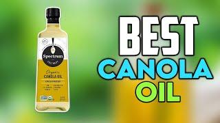 Top 6 Best Canola Oils 2024 - Canola Oils for Cooking