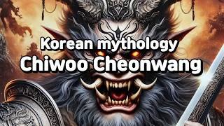 Korean mythology - Chiwoo Cheonwang