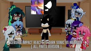 Genshin Impact reacts to Dark Sonic vs Metallix | All Parts | Read Desc