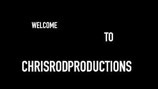 ChrisRodProductions INTRO (WELCOME)