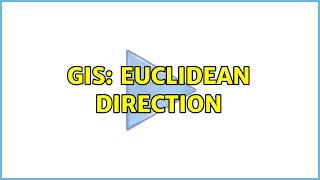 GIS: Euclidean direction