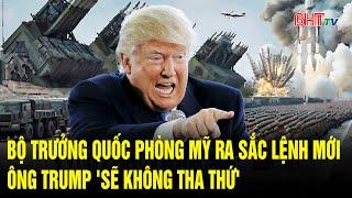 Bản tin quốc tế: Bộ trưởng Quốc phòng Mỹ ra sắc lệnh mới; ông Trump 'sẽ không tha thứ'