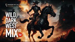 WILD WEST MUSIC MIX #2 | DARK ENERGY COUNTRY & COWBOY WESTERN HEAVY METAL