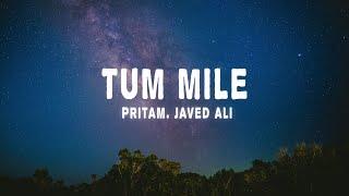 Pritam , Javed Ali - Tum Mile - Love Reprise (Lyrics)