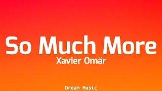 Xavier Omär - So Much More (Lyrics)