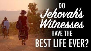 Do Jehovah's Witnesses Have the Best Life Ever?