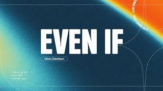 EVEN IF | Chris Denham