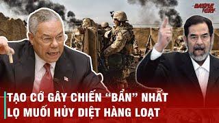 CHIẾN TRANH IRAQ VÀ PHA TẠO CỚ GÂY CHIẾN XẤU XA NHẤT LỊCH SỬ THẾ GIỚI