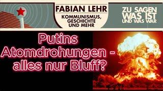 Putins Atomdrohungen - alles nur Bluff?