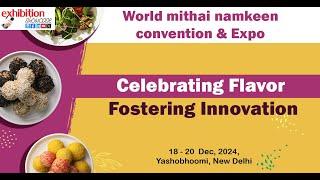 World mithai namkeen convention & Expo | 18 - 20  Dec, 2024 | Yashobhoomi, New Delhi