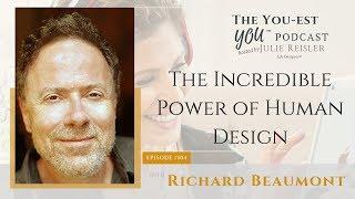 The Incredible Power of Human Design with Richard Beaumont