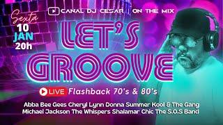 LET'S GROOVE LIVE | As Melhores do Flashback 70's & 80's | #charme #discomusic #80smusic #70smusic!