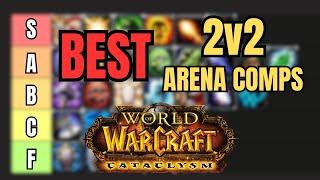 TIER LIST of BEST 2v2 ARENA COMPS for CATACLYSM