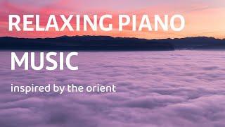 Relaxing Piano Music (PIANO, 1 Hour of Mystic music for the soul, relaxing ORIENT, stress relief)