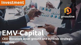 EMV Capital CEO discusses asset growth and outlines strategic roadmap