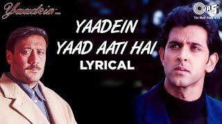 Yaadein Yaad Aati Hai Lyrical | Yaadein | Hrithik Roshan, Kareena Kapoor & Jackie Shroff | Hariharan