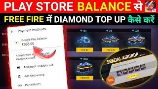 Play Store Balance Se Free Fire Me Top Up Kaise Kare | How To Use Google Play Balance In Free Fire