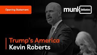 Munk Debate on Trump's America - Kevin D. Roberts's opening statement