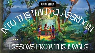 Into the Wild Classroom  Lessons from the Jungle