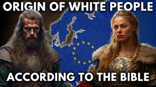 The Origin Of White People According To Scripture