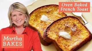 Martha Stewart’s Heavenly Oven-Baked French Toast | Martha Bakes Recipes | Martha Stewart