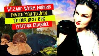 Wizard Worm Invites You to Join Our Best RPG YouTube Channel