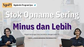 STOK OPNAME SERING MINUS, BAGAIMANA AGAR TERSINKRON DENGAN BAIK? - NGOPI : Ngobrolin Program Ipos