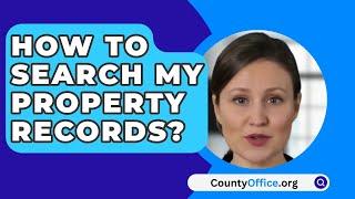 How to Search My Property Records? - CountyOffice.org