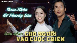 Hot Lk CHO NGƯỜI VÀO CUỘC CHIẾN || THOẠI NHÂN & HỒ PHƯƠNG LIÊN | Nhạc Lính Thoại Nhân MỚI NHẤT 2025
