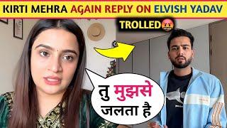 ! Kirti Mehra Again Trolled On Elvish Yadav For Personal || Kirti Mehra Poked Elvish Yadav!?