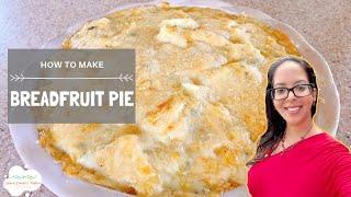 How To Make Breadfruit Pie