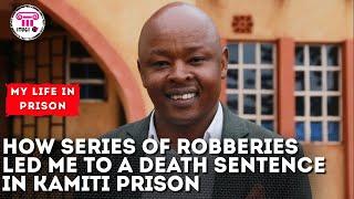 HOW SERIES OF ROBBERIES LED ME TO A DEATH SENTENCE IN KAMITI PRISON - MY LIFE IN PRISON : ITUGI TV