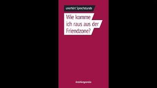 Wie komme ich raus aus der Friendzone - unerhört Sprechstunde Folge 29