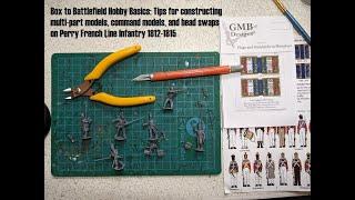 Box to Battlefield Hobby Basics: Construction tips and head swaps on Perry French Line 1812-1815