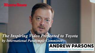The Inspiring Video Presented to Toyota by International Paralympic Committee