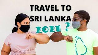 Travel to Sri Lanka in 2021?  Strict rules - all you need to know!