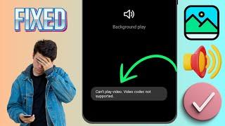 How to Fix Can't play video. Video codec not supported Problem in Samsung