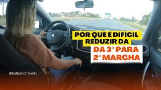 POR QUE E DIFICIL REDUZIR DA 3 PARA 2 MARCHA