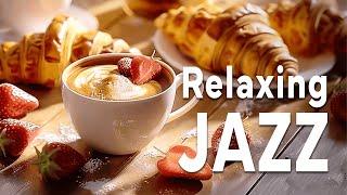 Relaxing Morning JazzRelieving All Your Stress with Soothing Jazz Music & Piano Bossa Nova