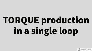 #4 DC MACHINE BASICS Torque production in Single Loop