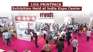 15th PRINTPACK Industrial Exhibition in India Expo Center | Engineering Expo | Friends Engineering