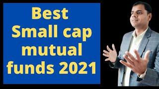 Best small cap mutual funds 2021 | Best Small Cap Mutual Funds to invest now