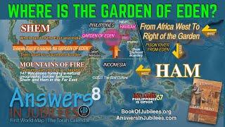 Where is the Garden of Eden? Answers In Jubilees: Part 8