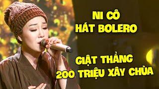 Chấn động NI CÔ HÁT BOLERO khiến giám khảo TRAO GẤP 200 TRIỆU vì KHÔNG THỂ NÍN KHÓC