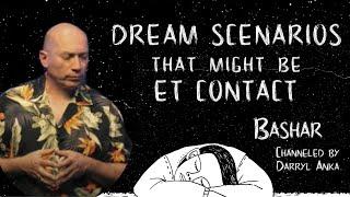 Bashar: Dream Scenarios that Might be ET Contact