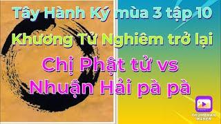Tây Hành Ký mùa 3 tập 10# Khương Tử Nghiêm trở lại/ Chị Phật tử vs Nhuận Hải pà pà