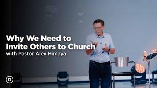 Why We Need to Invite Others to Church with Alex Himaya | BattleCreek Church