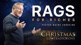 Rags for Riches | Pastor Wayne Cordeiro